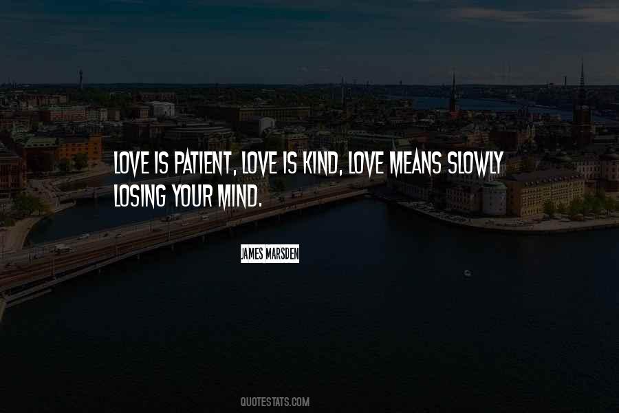 Love Is Kind Love Is Patient Quotes #1647053