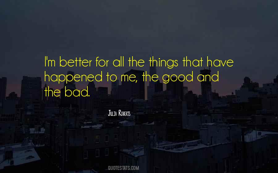 Quotes About The Good And The Bad #384398