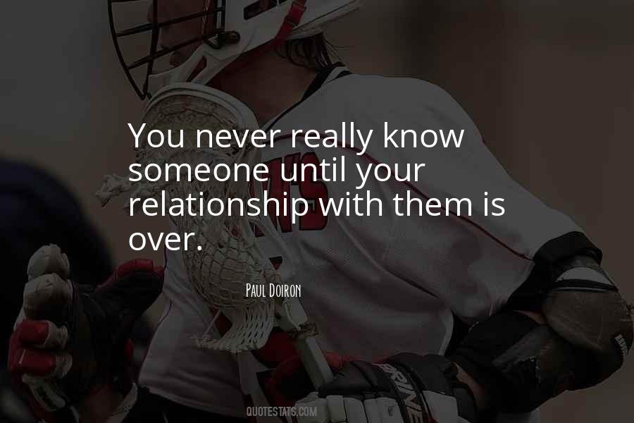 You Never Really Know Someone Until Quotes #1021076