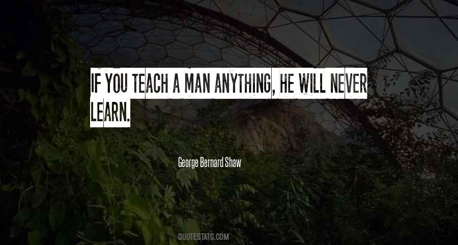 You Cannot Teach A Man Anything Quotes #207101