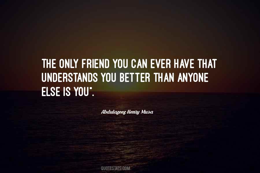 Friend Who Understands Quotes #250596