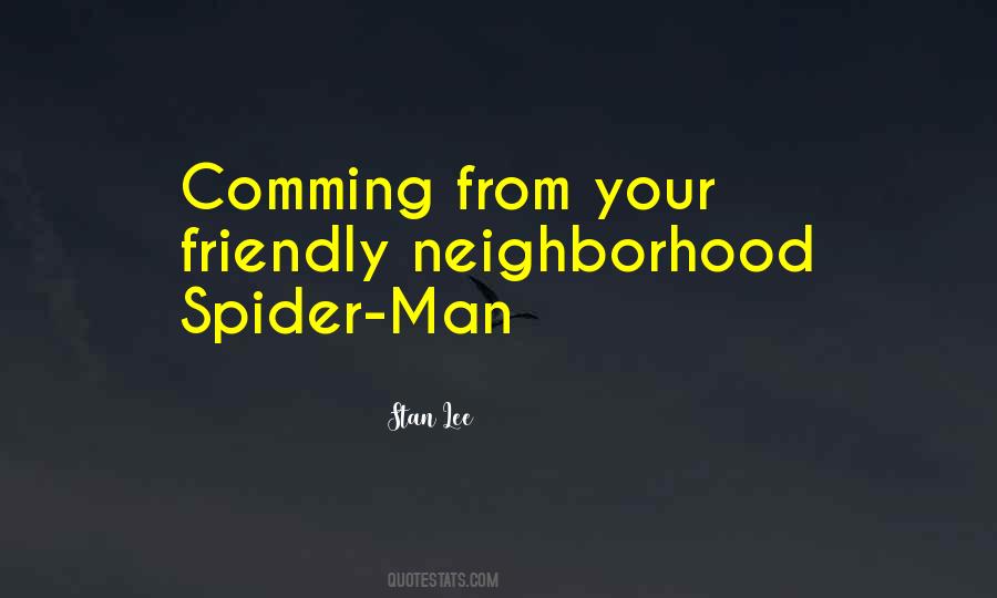 Friendly Neighborhood Quotes #1386763