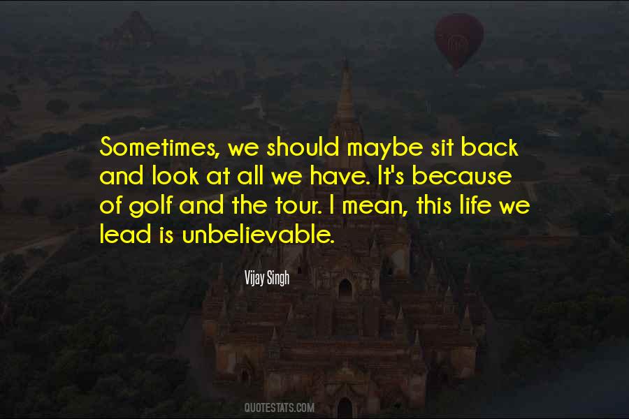 Unbelievable Life Quotes #1518717