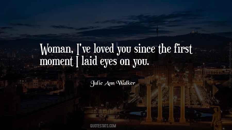 When I First Laid Eyes On You Quotes #911922