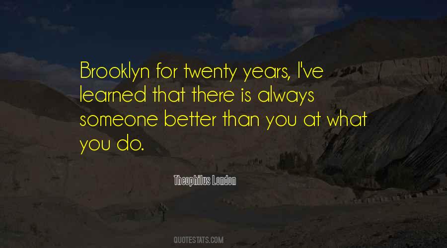 There Is Always Someone Better Than You Quotes #253232