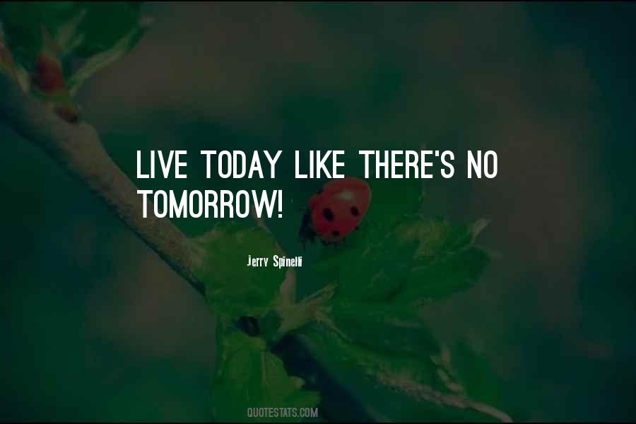 Quotes About No Tomorrow #1446227