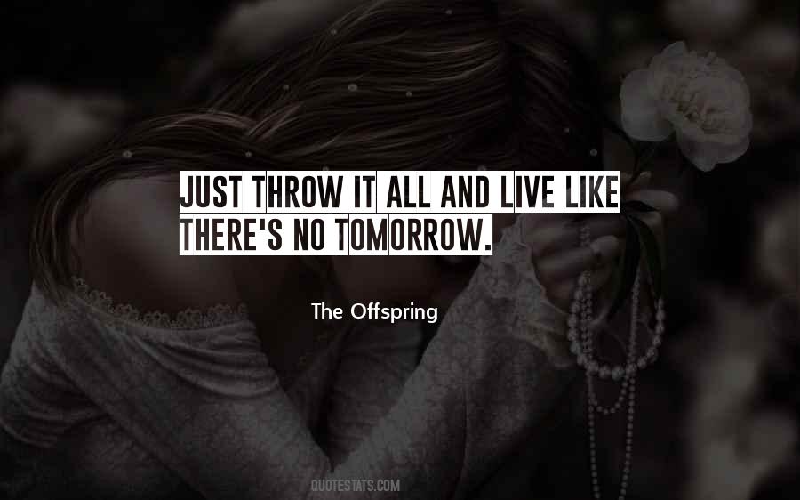 Quotes About No Tomorrow #220737