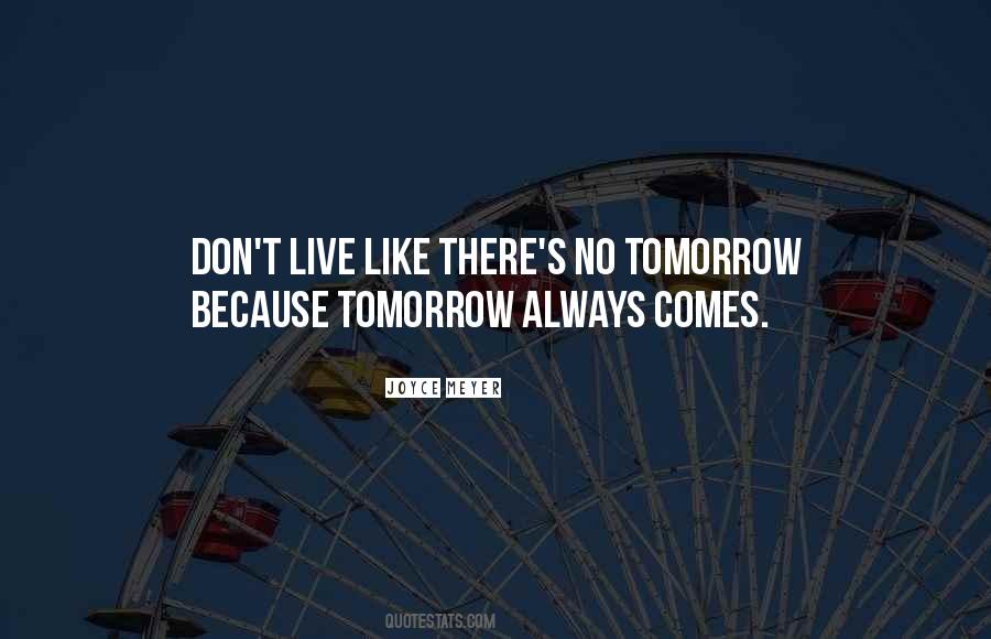 Quotes About No Tomorrow #441827