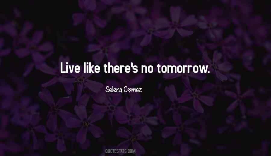 Quotes About No Tomorrow #900199