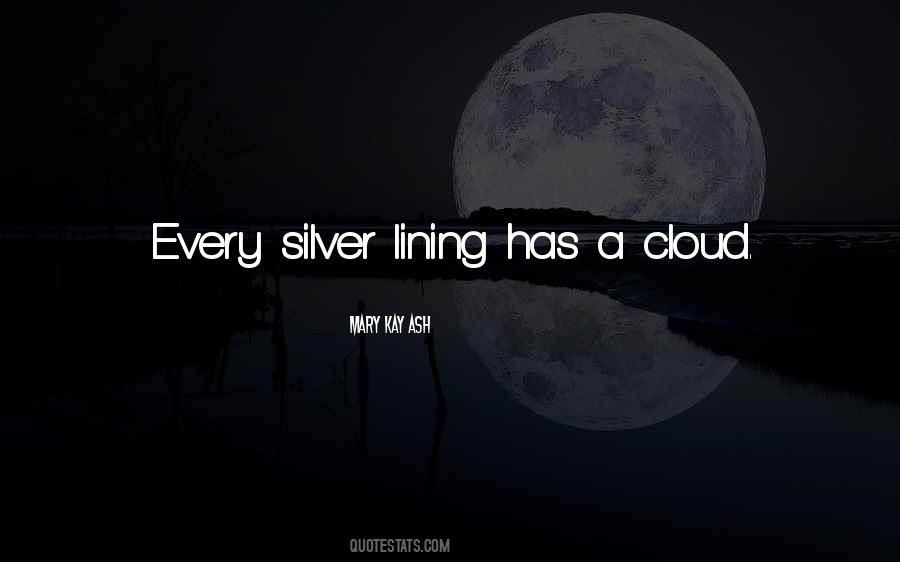 Cloud Has A Silver Lining Quotes #377817