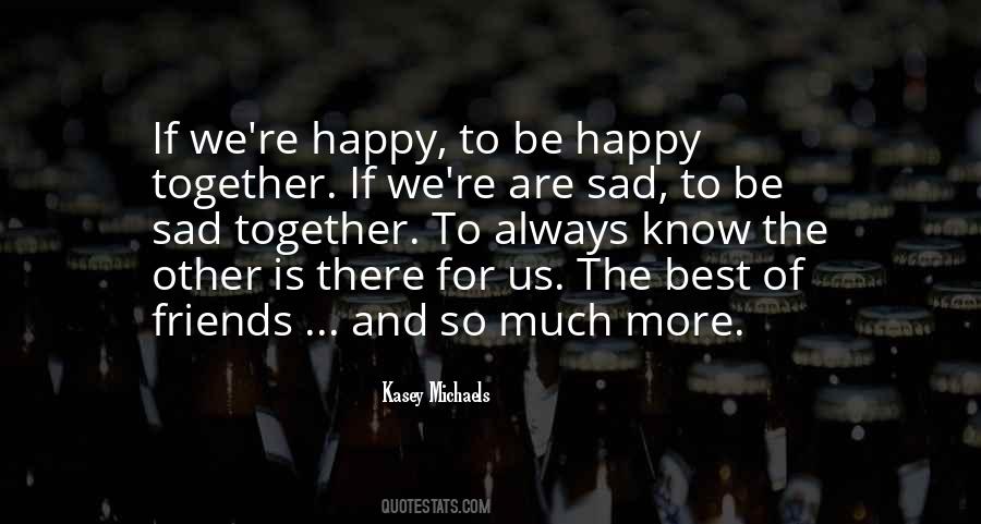 Friends Always Together Quotes #544030