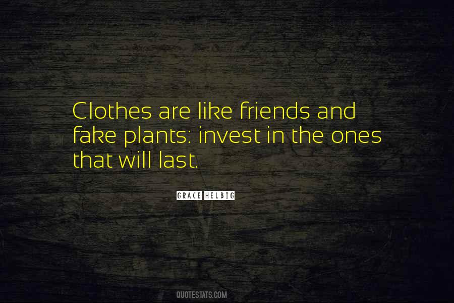 Friends And Clothes Quotes #1269681