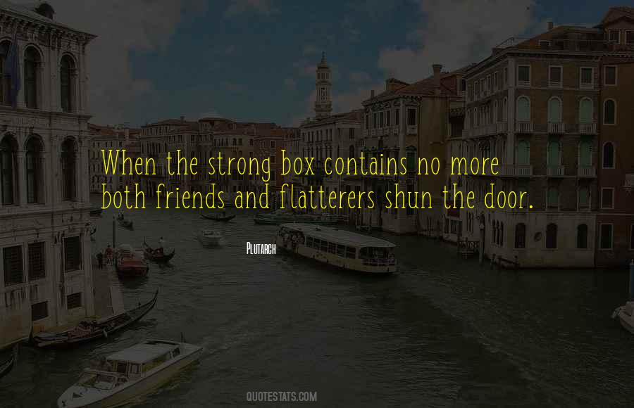 Friends And Flatterers Quotes #1749108