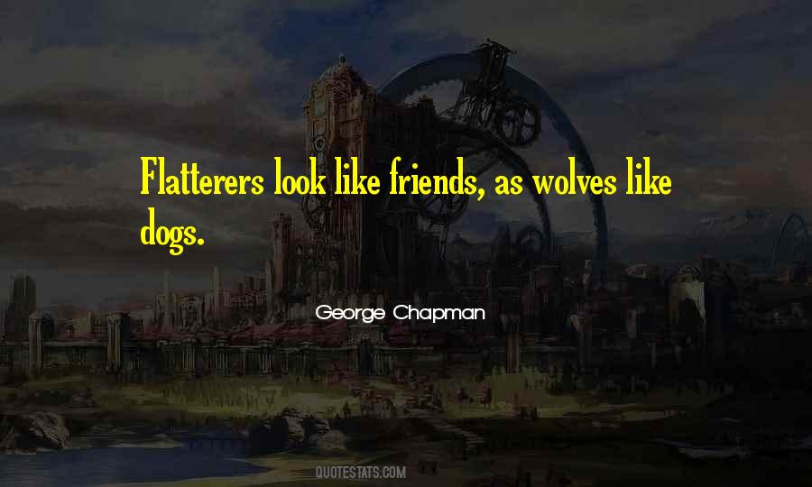 Friends And Flatterers Quotes #411554