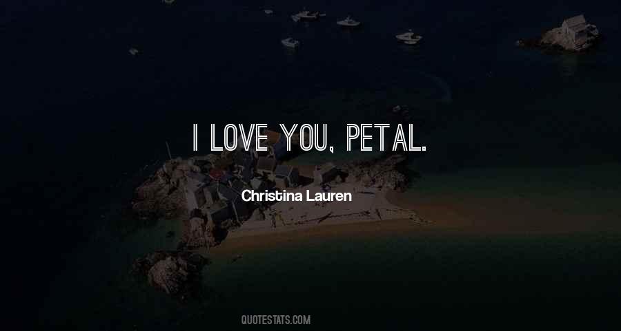 I Love You Petal Quotes #1028451