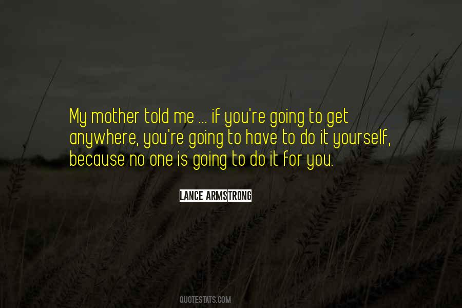 No One Is Going To Do It For You Quotes #1649828