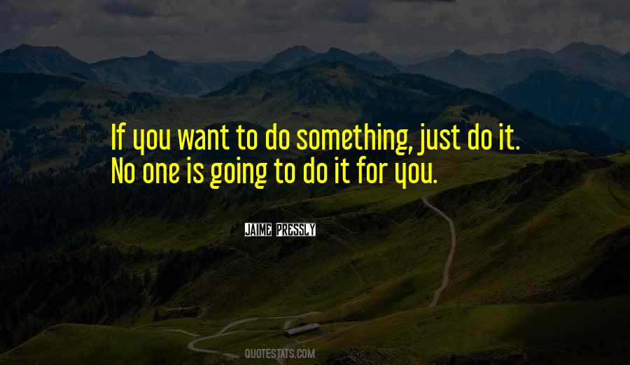 No One Is Going To Do It For You Quotes #711700