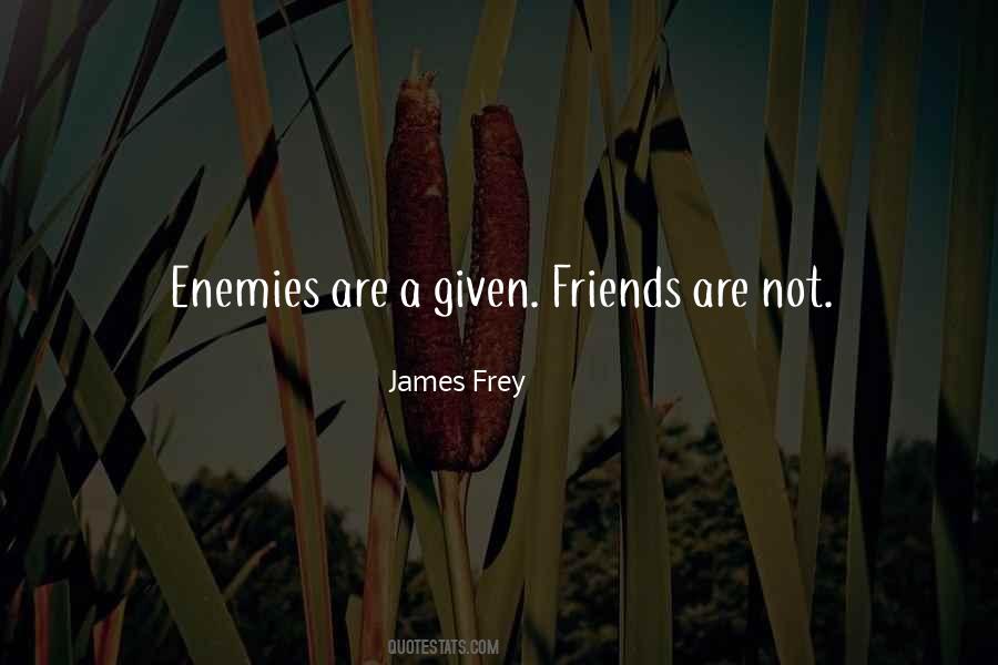 Friends Are Enemies Quotes #1144705