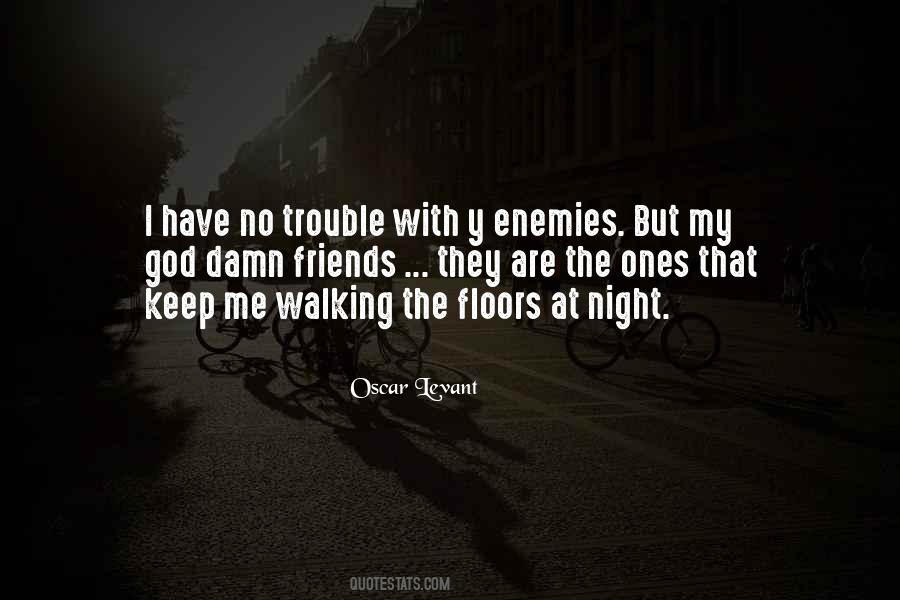 Friends Are Enemies Quotes #1250283