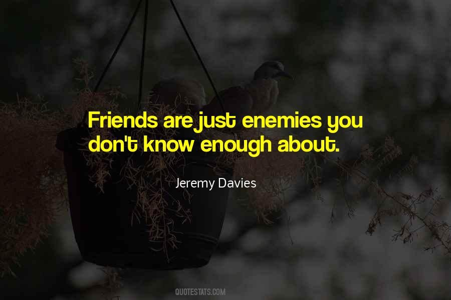 Friends Are Enemies Quotes #1398270