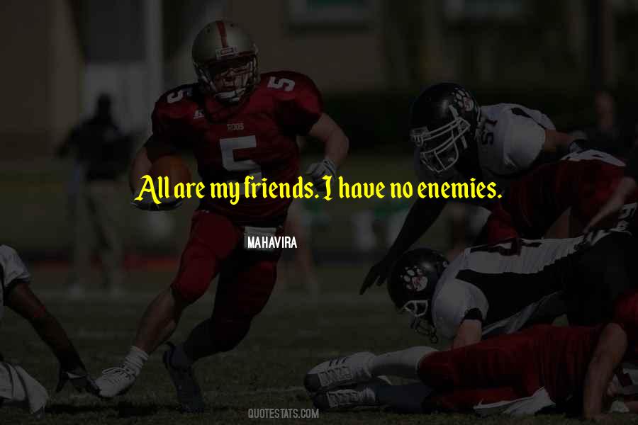 Friends Are Enemies Quotes #335542