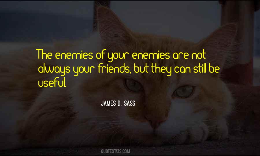 Friends Are Enemies Quotes #723608