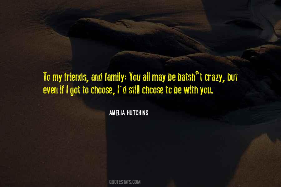 Friends Are Family You Choose Quotes #1368261