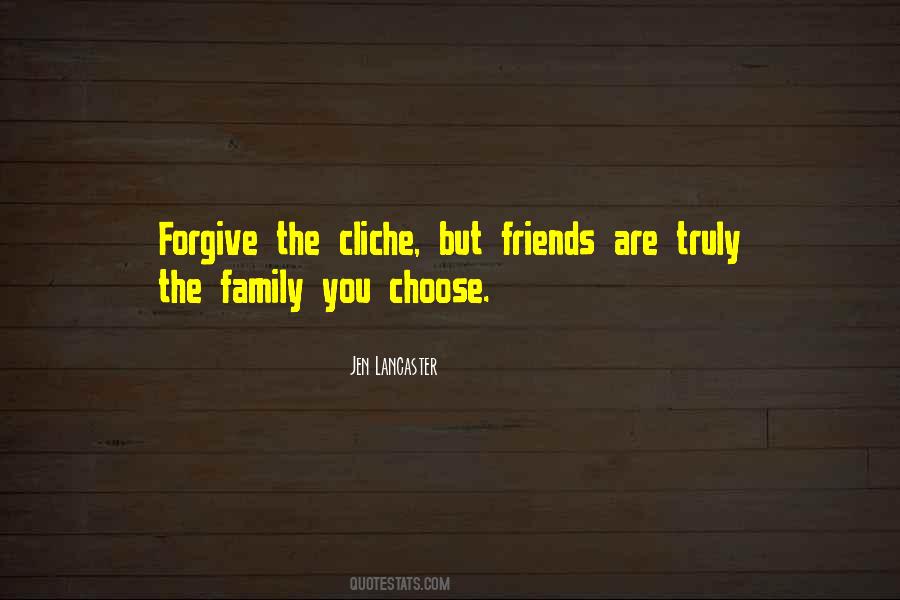 Friends Are Family You Choose Quotes #1549105