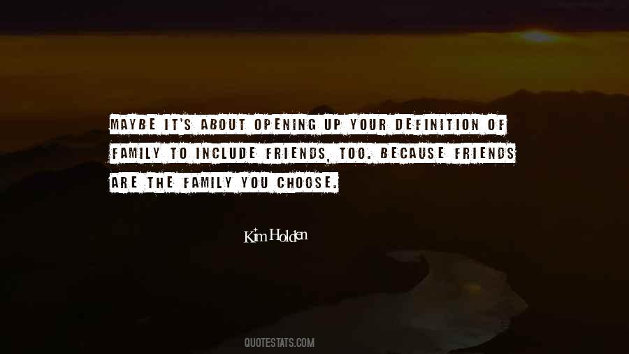 Friends Are Family You Choose Quotes #1628850