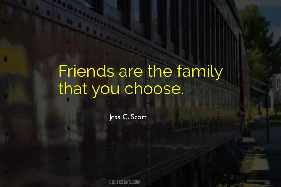 Friends Are Family You Choose Quotes #946321