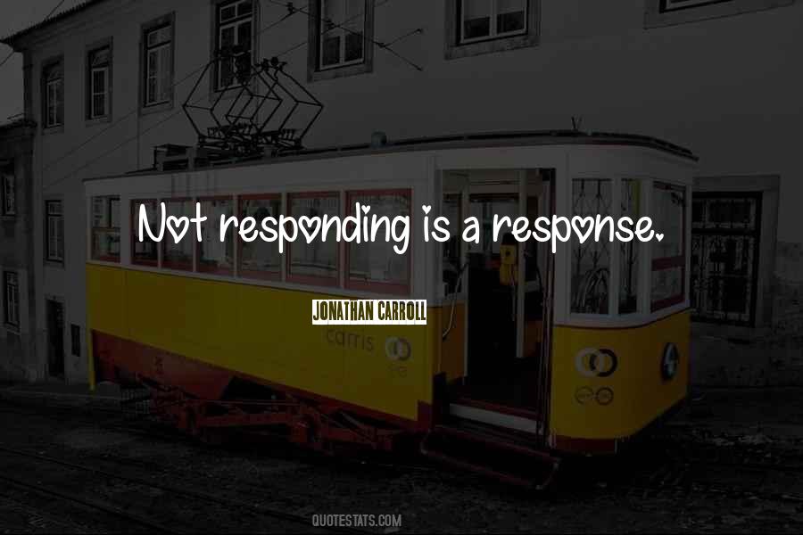 Not Responding Is A Response Quotes #548289