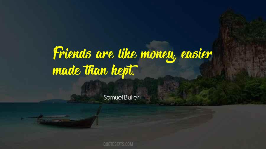 Friends Are Like Money Quotes #1172277