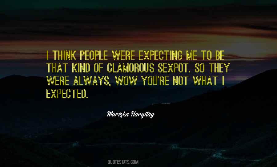 Not What I Expected Quotes #1634359