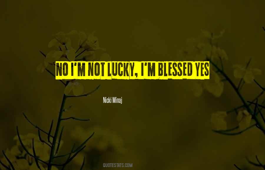 I M Not Lucky Quotes #1410864
