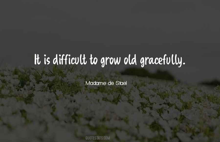 Grow Old Gracefully Quotes #838699