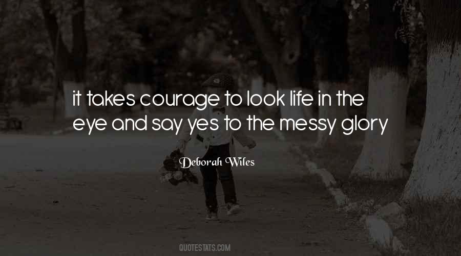 It Takes Courage To Quotes #114695