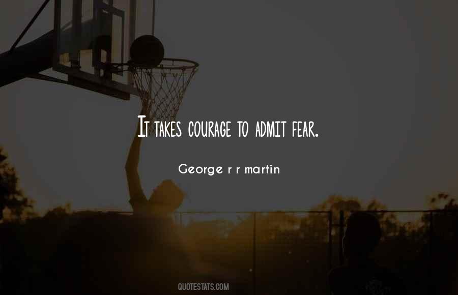 It Takes Courage To Quotes #553237