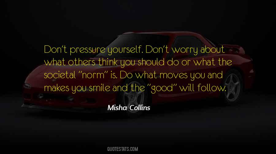 Worry About What Others Think Quotes #730985