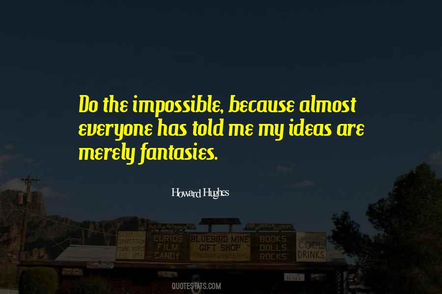Everyone Has Ideas Quotes #114725