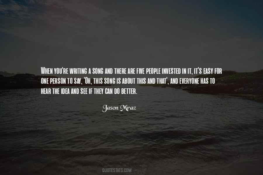 Everyone Has Ideas Quotes #357520