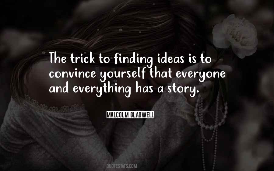 Everyone Has Ideas Quotes #427216