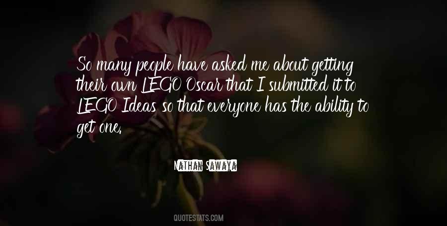 Everyone Has Ideas Quotes #845240