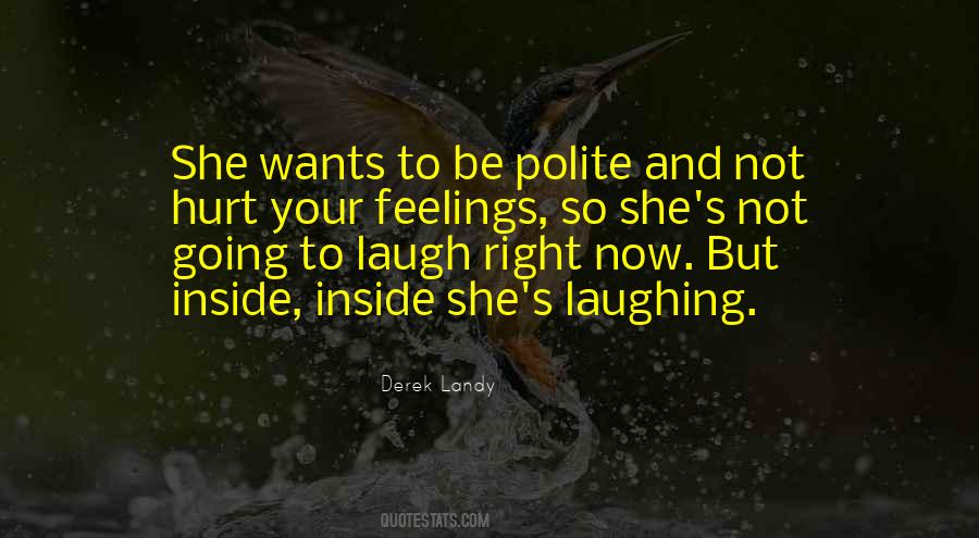 Hurt Your Feelings But Quotes #1172830