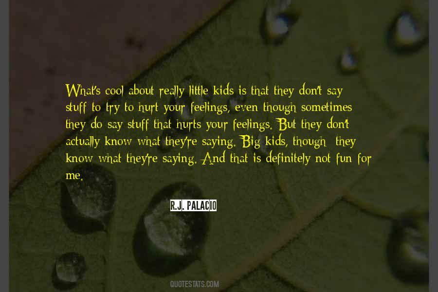 Hurt Your Feelings But Quotes #1780184