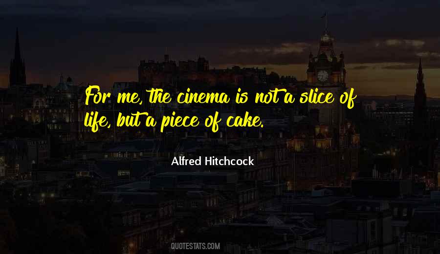 Life Is Not A Piece Of Cake Quotes #1532539