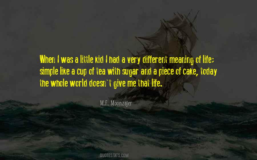 Life Is Not A Piece Of Cake Quotes #1693781