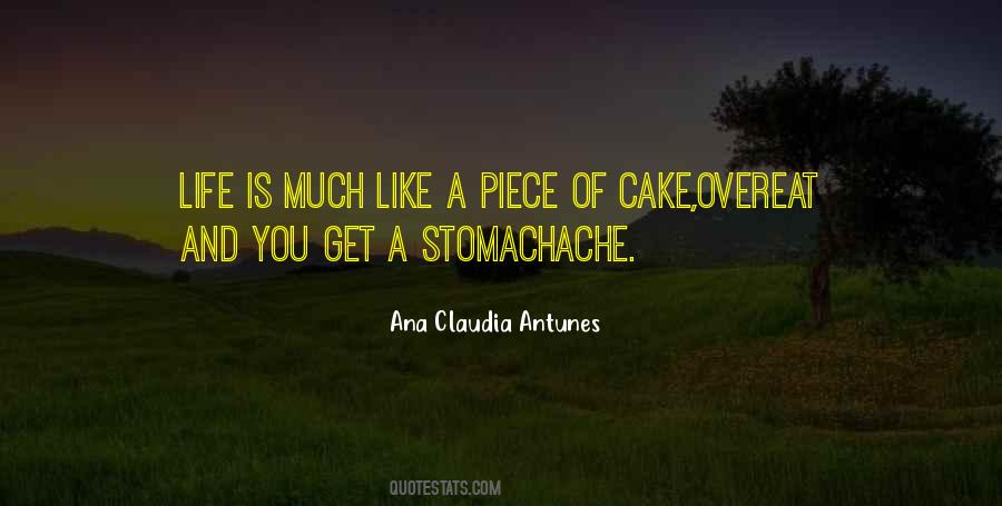 Life Is Not A Piece Of Cake Quotes #1705087