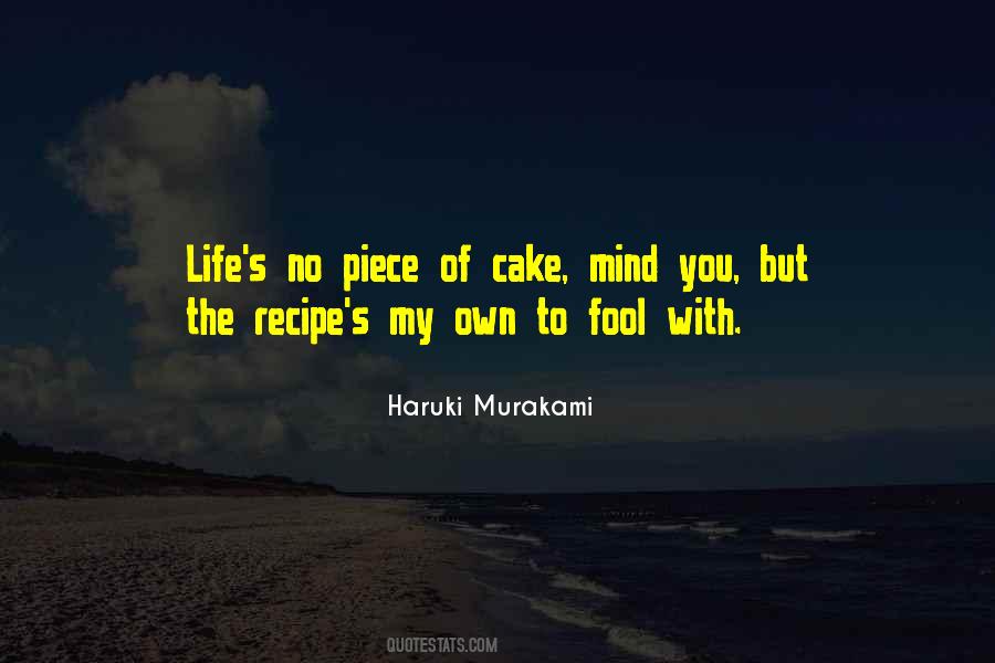 Life Is Not A Piece Of Cake Quotes #720943