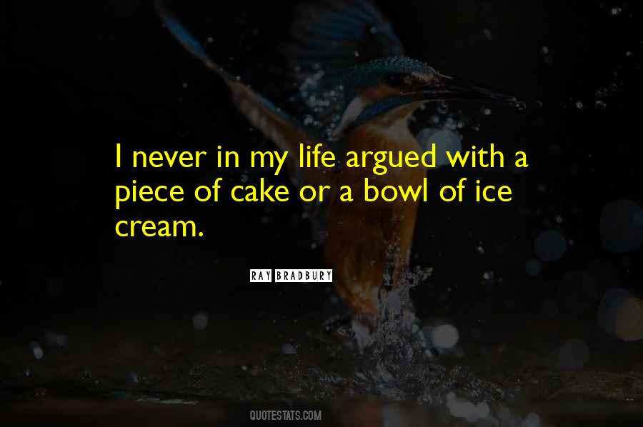 Life Is Not A Piece Of Cake Quotes #731211