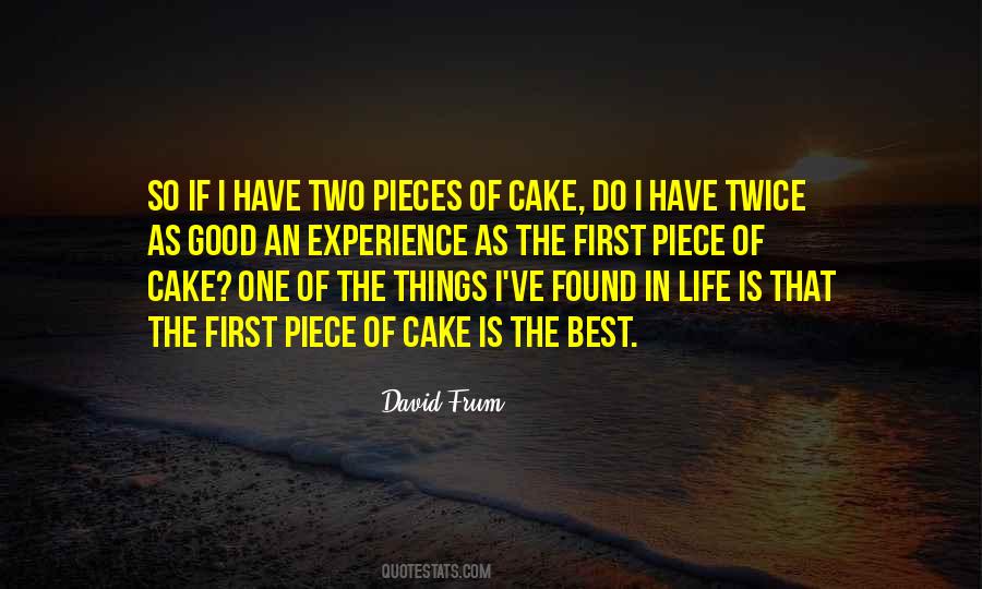 Life Is Not A Piece Of Cake Quotes #944167